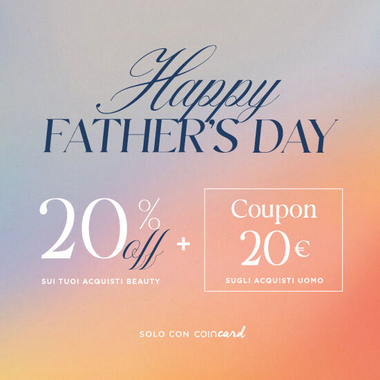 HAPPY FATHER'S DAY -20% SUL BEAUTY IN ESCLUSIVA CON COINCARD 